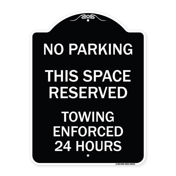 Signmission No Parking This Space Reserved Towing Enforced 24 Hours Heavy-Gauge Alum, 24" x 18", BW-1824-23653 A-DES-BW-1824-23653 - main